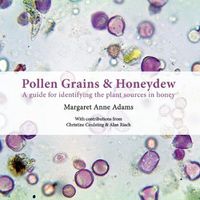 Cover image for Pollen Grains & Honeydew: A guide for identifying the plant sources in honey