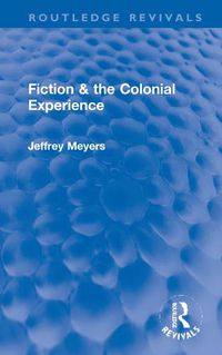 Cover image for Fiction & the Colonial Experience