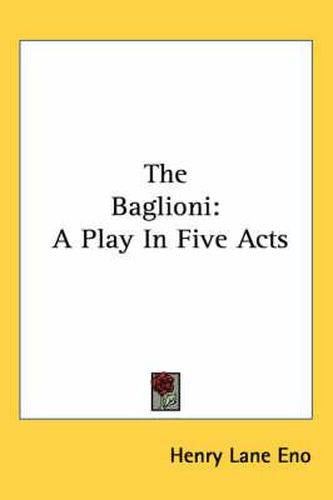 Cover image for The Baglioni: A Play in Five Acts