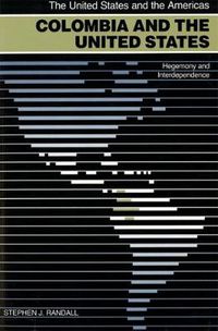 Cover image for Colombia and the United States: Hegemony and Interdependence