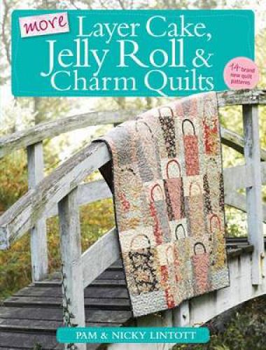 Cover image for More Layer Cake, Jelly Roll & Charm Quilts