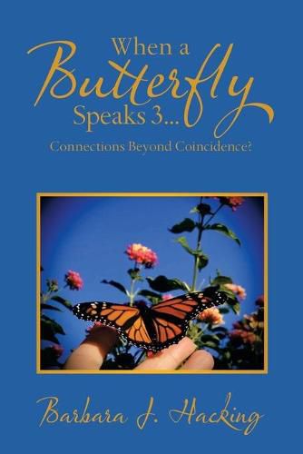 Cover image for When a Butterfly Speaks 3...Connections Beyond Coincidence?