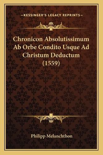 Chronicon Absolutissimum AB Orbe Condito Usque Ad Christum Deductum (1559)