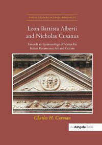 Cover image for Leon Battista Alberti and Nicholas Cusanus: Towards an Epistemology of Vision for Italian Renaissance Art and Culture