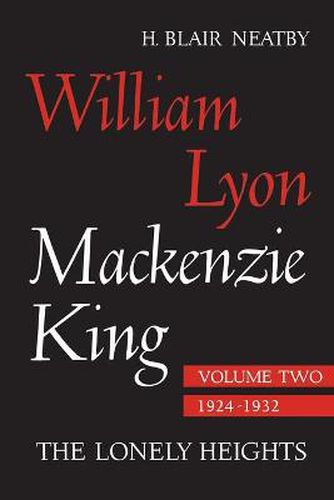 Cover image for William Lyon Mackenzie King, Volume II, 1924-1932: The Lonely Heights