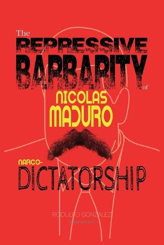 Cover image for The Repressive Barbarity of Nicolas Maduro Narco-dictatorship