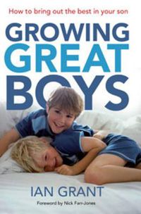 Cover image for Growing Great Boys: How to Bring Out the Best in Your Son