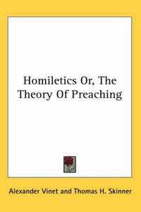 Cover image for Homiletics Or, The Theory Of Preaching