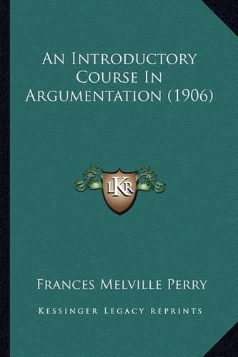 An Introductory Course in Argumentation (1906)