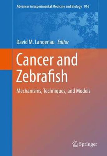 Cover image for Cancer and Zebrafish: Mechanisms, Techniques, and Models