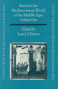 Cover image for Iberia and the Mediterranean World of the Middle Ages, Volume I: Proceedings from Kalamazoo: Studies in Honor of Robert I. Burns S.J.