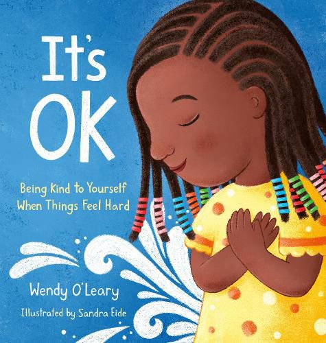 Cover image for It's OK: Being Kind to Yourself When Things Feel Hard