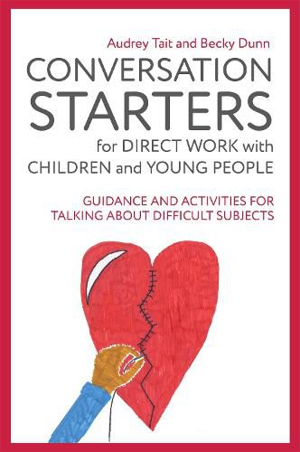 Cover image for Conversation Starters for Direct Work with Children and Young People: Guidance and Activities for Talking About Difficult Subjects