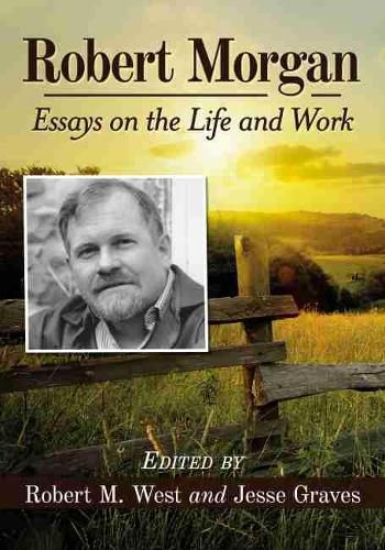 Robert Morgan: Essays on the Life and Work