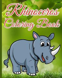 Cover image for Rhinoceros Coloring Book For Kids