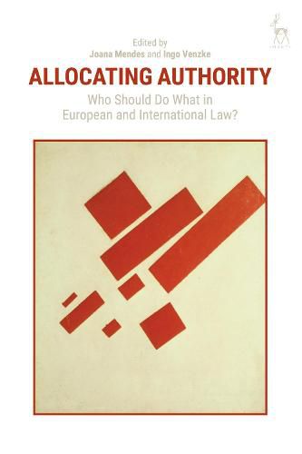 Cover image for Allocating Authority: Who Should Do What in European and International Law?