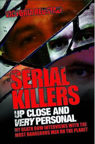 Cover image for Serial Killers - Up Close and Very Personal: My Death Row Interviews with the Most Dangerous Men on the Planet