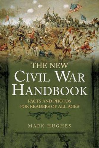 The New Civil War Handbook: Facts and Photos from America's Greatest Conflict