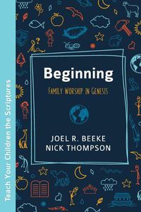 Cover image for Beginning: Family Worship in Genesis