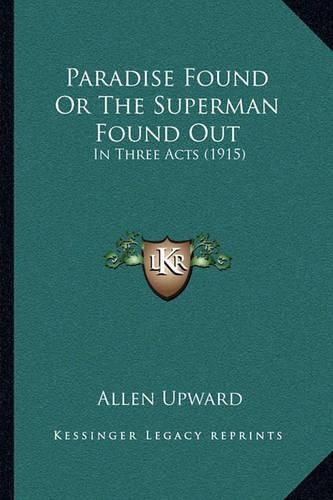 Cover image for Paradise Found or the Superman Found Out: In Three Acts (1915)