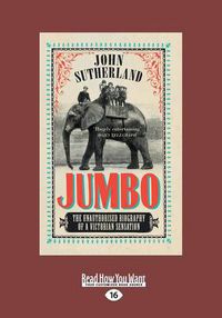 Cover image for Jumbo: The Unauthorised Biography of a Victorian Sensation