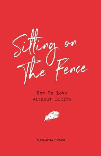 Cover image for Sitting On The Fence: How To Love Without Limits