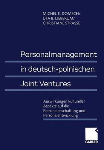 Cover image for Personalmanagement in Deutsch-Polnischen Joint Ventures: Auswirkungen Kultureller Aspekte Auf Die Personalbeschaffung Und Personalentwicklung