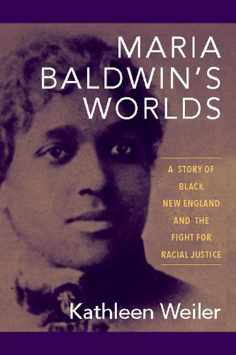 Cover image for Maria Baldwin's Worlds: A Story of Black New England and the Fight for Racial Justice