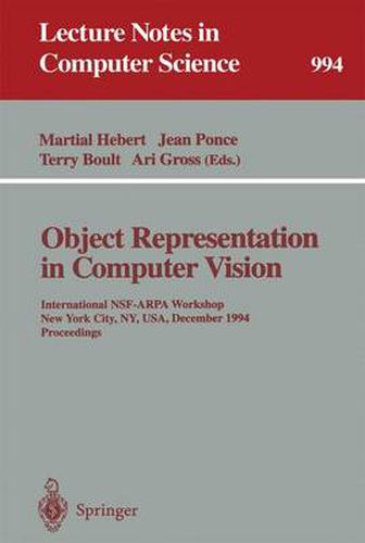 Object Representation in Computer Vision: International NSF-ARPA Workshop, New York City, NY, USA, December 5 - 7, 1994. Proceedings