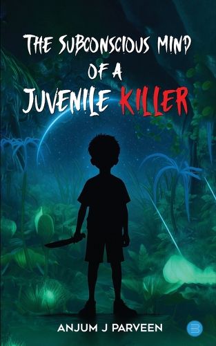 Cover image for The Subconscious Mind of a Juvenile Killer