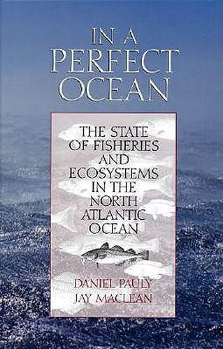 In a Perfect Ocean: The State Of Fisheries And Ecosystems In The North Atlantic Ocean
