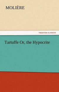 Cover image for Tartuffe Or, the Hypocrite