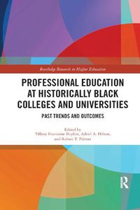 Cover image for Professional Education at Historically Black Colleges and Universities: Past Trends and Future Outcomes