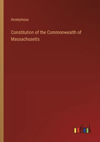 Cover image for Constitution of the Commonwealth of Massachusetts