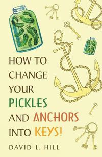 Cover image for How to Change Your Pickles and Anchors into Keys!