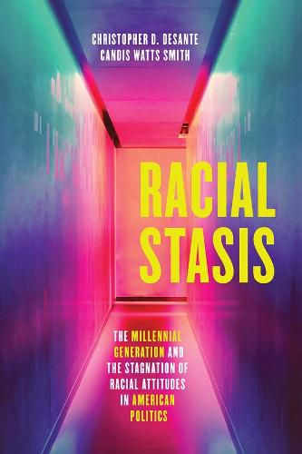 Cover image for Racial Stasis: The Millennial Generation and the Stagnation of Racial Attitudes in American Politics