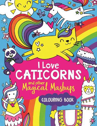 Cover image for I Love Caticorns and other Magical Mashups Colouring Book