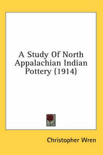 Cover image for A Study of North Appalachian Indian Pottery (1914)