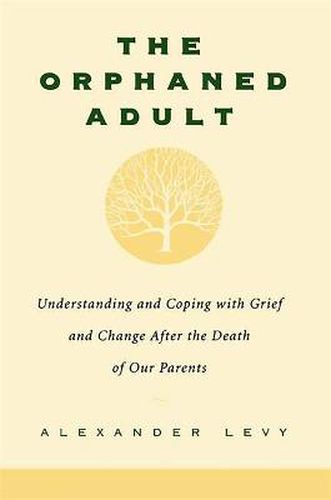 Cover image for The Orphaned Adult: Understanding and Coping with Grief and Change After the Death of Our Parents