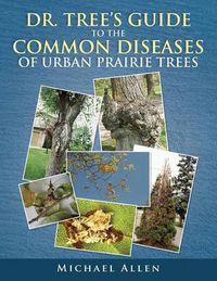 Cover image for Dr. Tree S Guide to the Common Diseases of Urban Prairie Trees