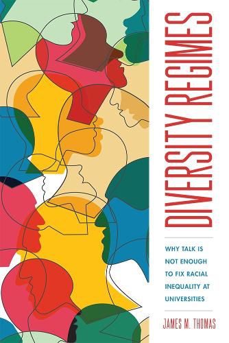 Cover image for Diversity Regimes: Why Talk Is Not Enough to Fix Racial Inequality at Universities