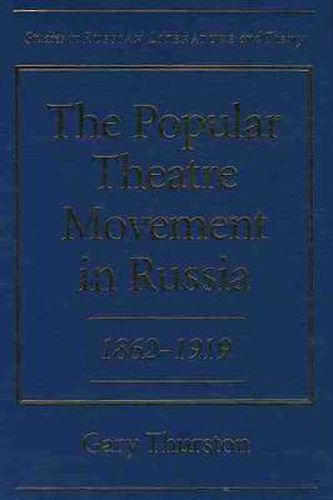 Cover image for The Popular Theatre Movement in Russia, 1862-1919