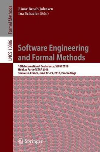 Cover image for Software Engineering and Formal Methods: 16th International Conference, SEFM 2018,  Held as Part of STAF 2018, Toulouse, France, June 27-29, 2018, Proceedings