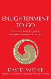 Cover image for Enlightenment To Go: The classic Buddhist path of compassion and transformation