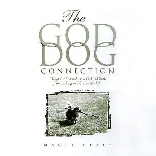 Cover image for The God-Dog Connection: Things I've Learned about Faith from the Dogs and Cats in My Life
