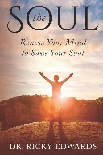 Cover image for The Soul: Renew Your Mind to Save Your Soul