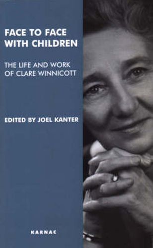 Cover image for Face to Face with Children: The Life and Work of Clare Winnicott