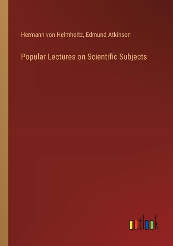 Popular Lectures on Scientific Subjects