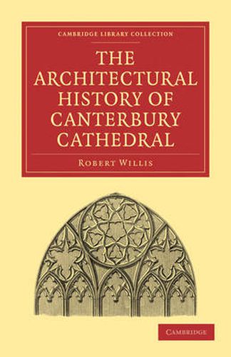 Cover image for The Architectural History of Canterbury Cathedral