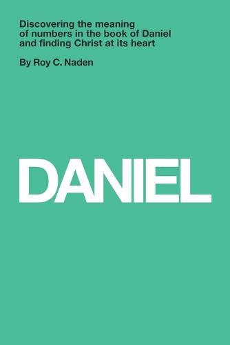 Cover image for Daniel: Understanding numbers in the book of Daniel and finding Christ at its heart